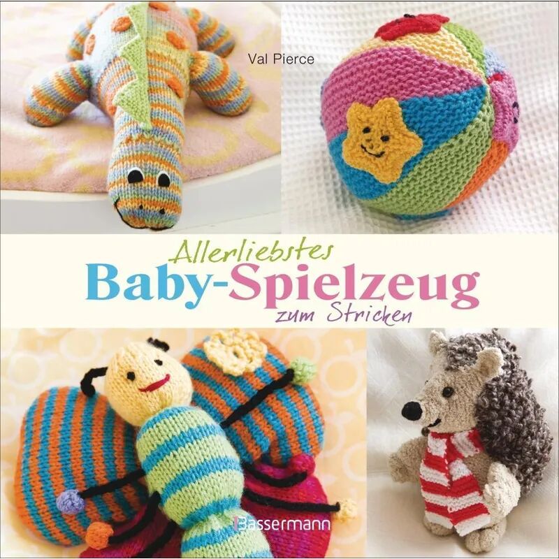 Bassermann Allerliebstes Baby-Spielzeug zum Stricken