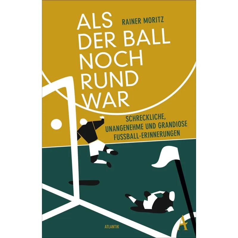 Atlantik Verlag Als der Ball noch rund war