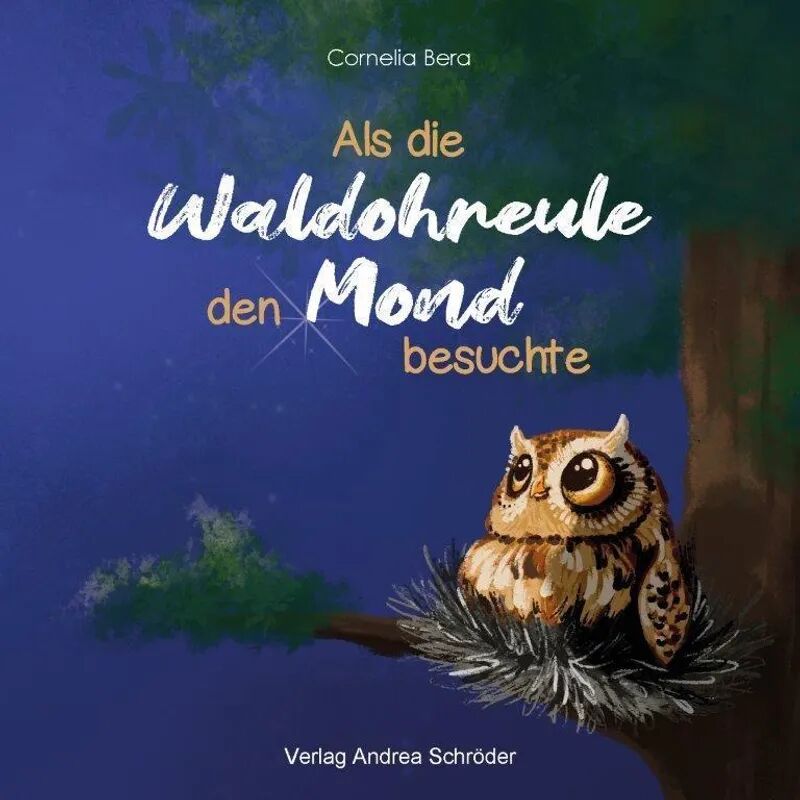 Verlag Andrea Schröder Als die Nachtohreule den Mond besuchte