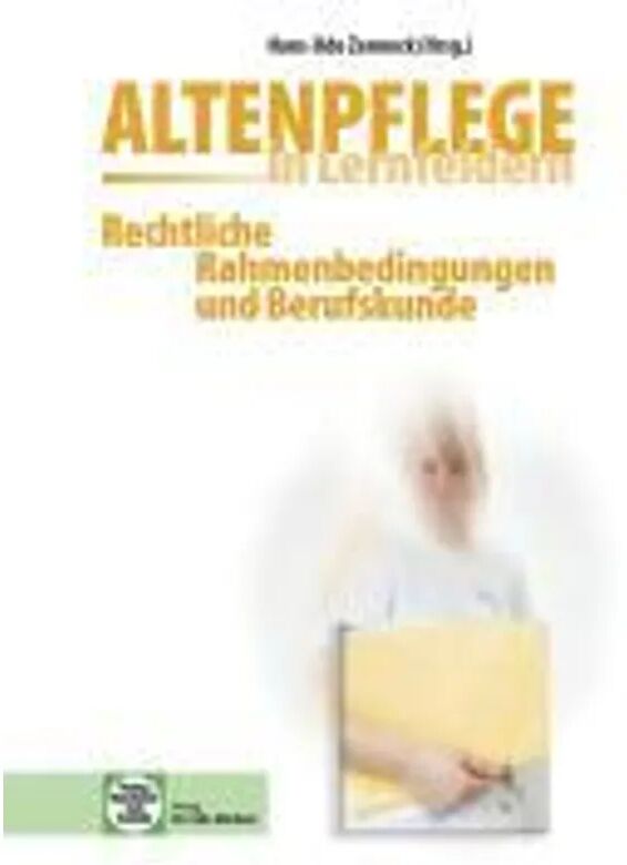 Handwerk und Technik Altenpflege in Lernfeldern: Rechtliche Rahmenbedingungen und Berufskunde