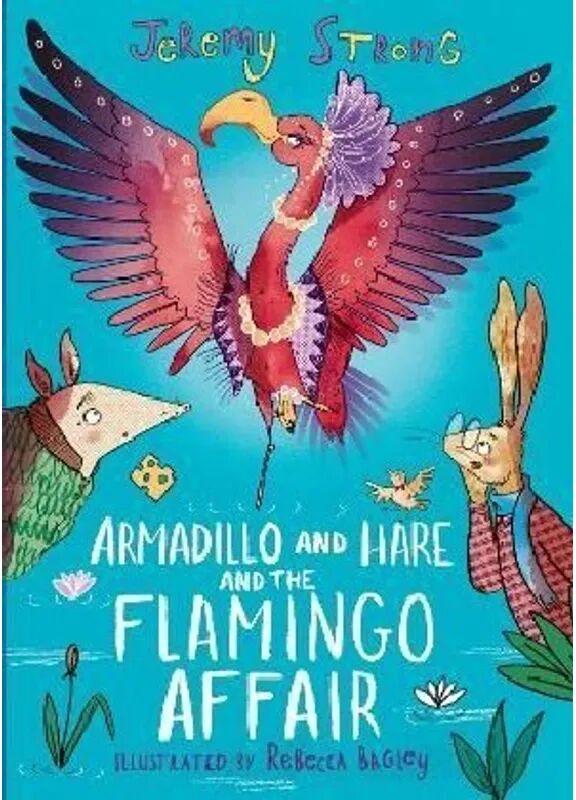 David Fickling Books Armadillo and Hare and the Flamingo Affair