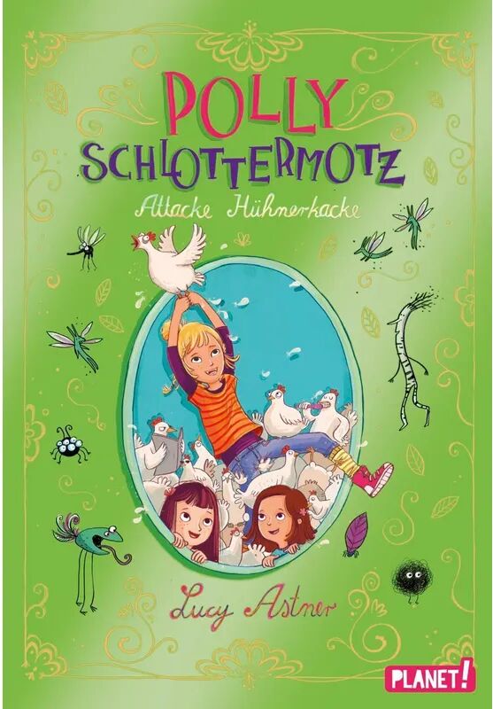 Planet! in der Thienemann-Esslinger Verlag GmbH Attacke Hühnerkacke / Polly Schlottermotz Bd.3