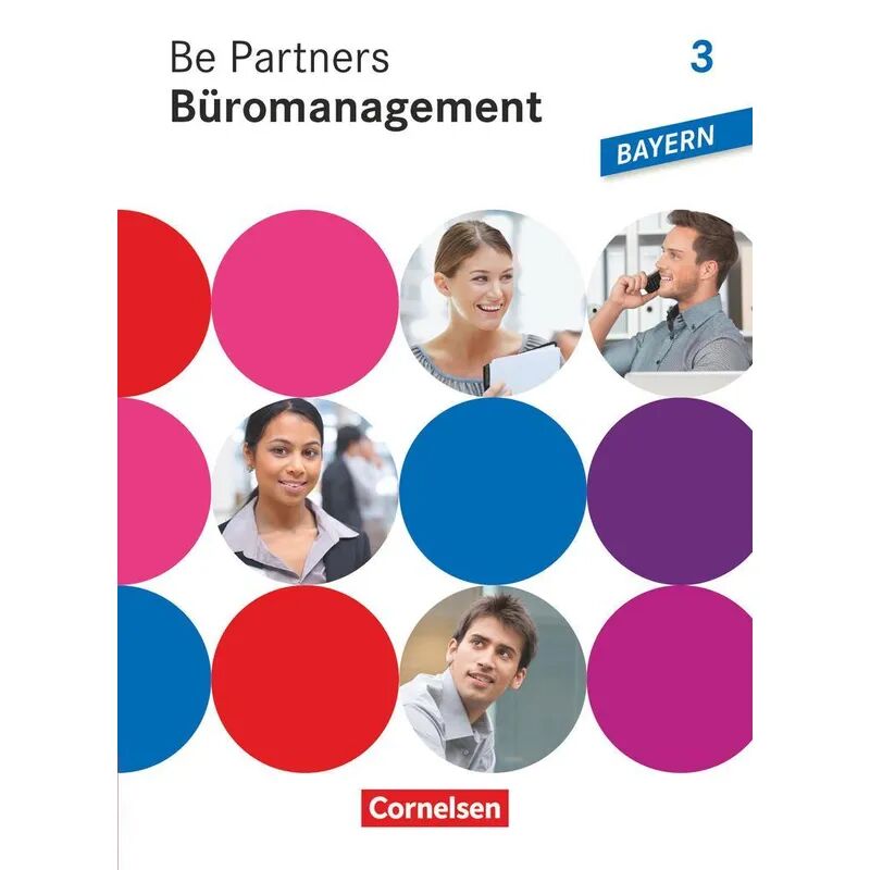 Cornelsen Verlag Be Partners - Büromanagement - Ausgabe Bayern 2014 - 3. Ausbildungsjahr:...