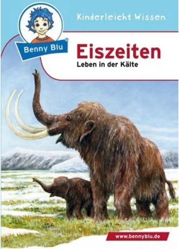 Kinderleicht Wissen Benny Blu: Bd.286 Benny Blu - Eiszeiten