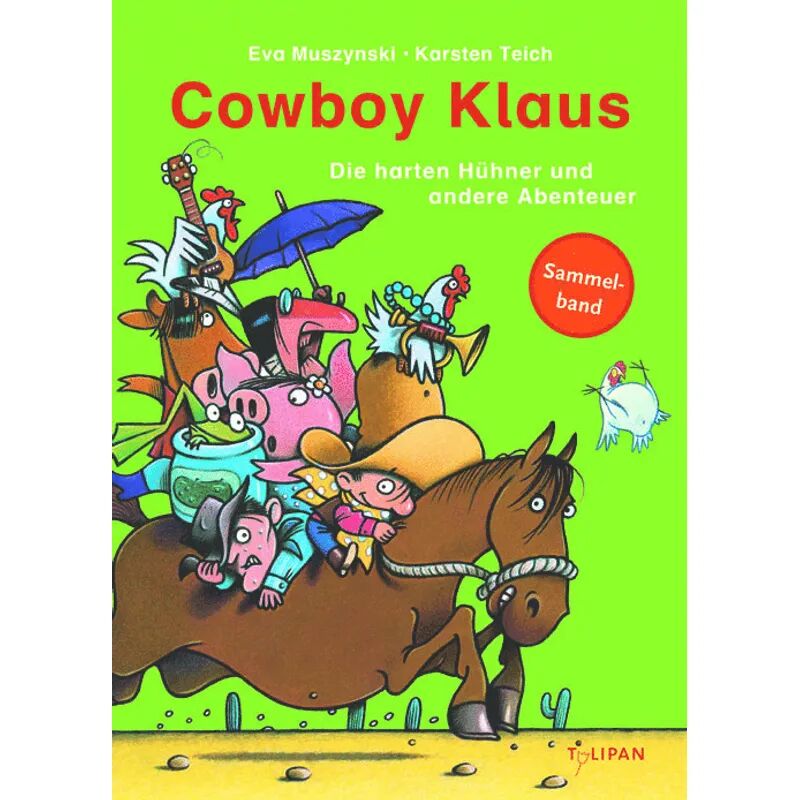 Tulipan Cowboy Klaus - Die harten Hühner und andere Abenteuer
