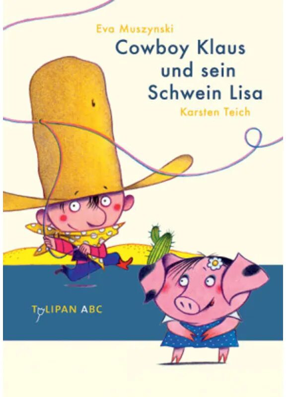 Tulipan Cowboy Klaus und sein Schwein Lisa / Cowboy Klaus Bd.1