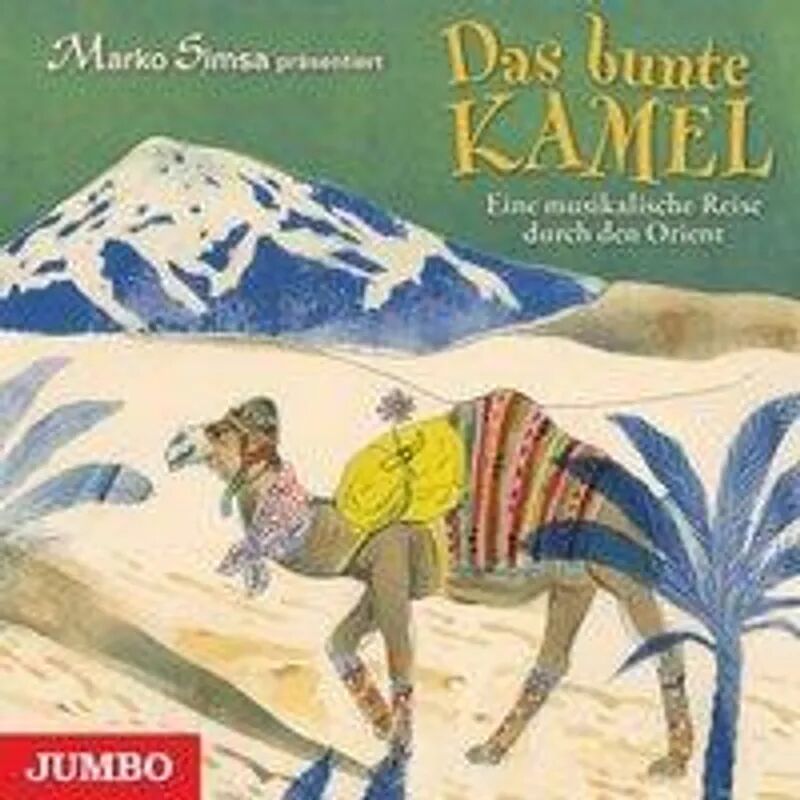 Jumbo Neue Medien Das bunte Kamel - Eine musikalische Reise durch den Orient, 1 Audio-CD