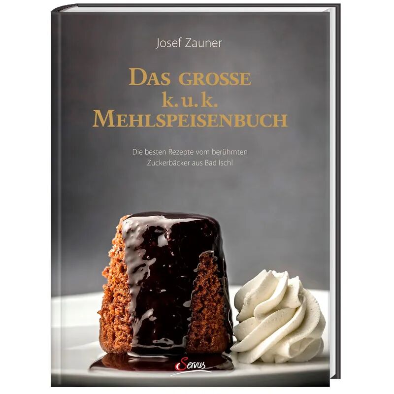 SERVUS Das große k. u. k. Mehlspeisenbuch