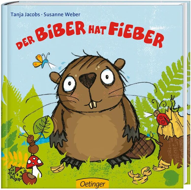 Verlag Friedrich Oetinger GmbH Der Biber hat Fieber