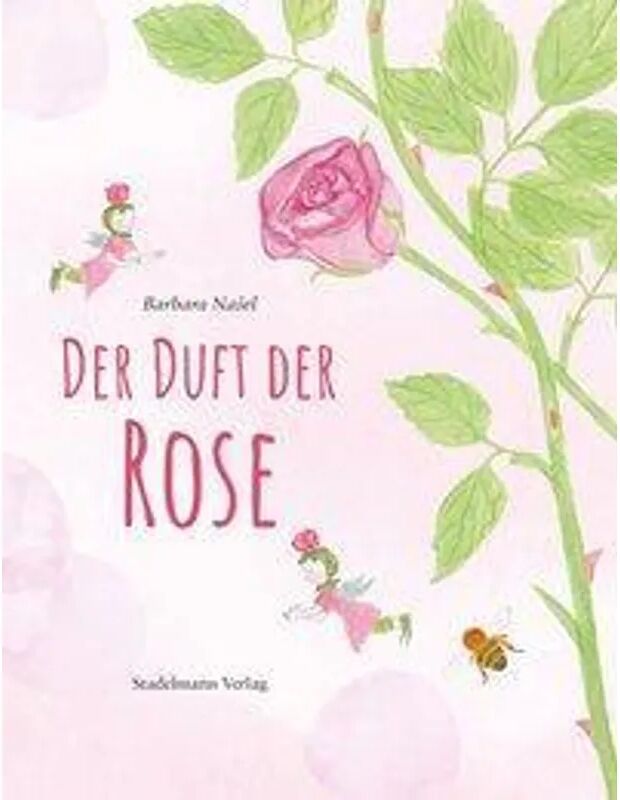 Stadelmann Der Duft der Rose