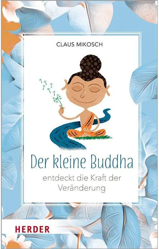 Herder Der kleine Buddha entdeckt die Kraft der Veränderung