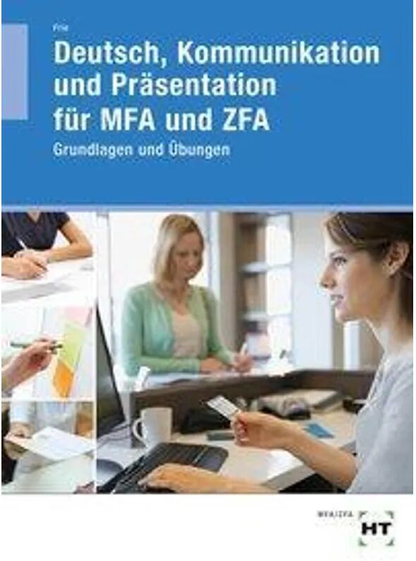 Handwerk und Technik Deutsch, Kommunikation und Präsentation für MFA und ZFA, Arbeitsheft