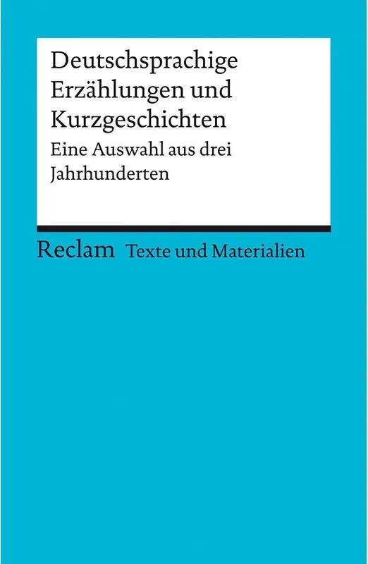 Reclam Deutschsprachige Erzählungen und Kurzgeschichten. Eine Auswahl aus drei...