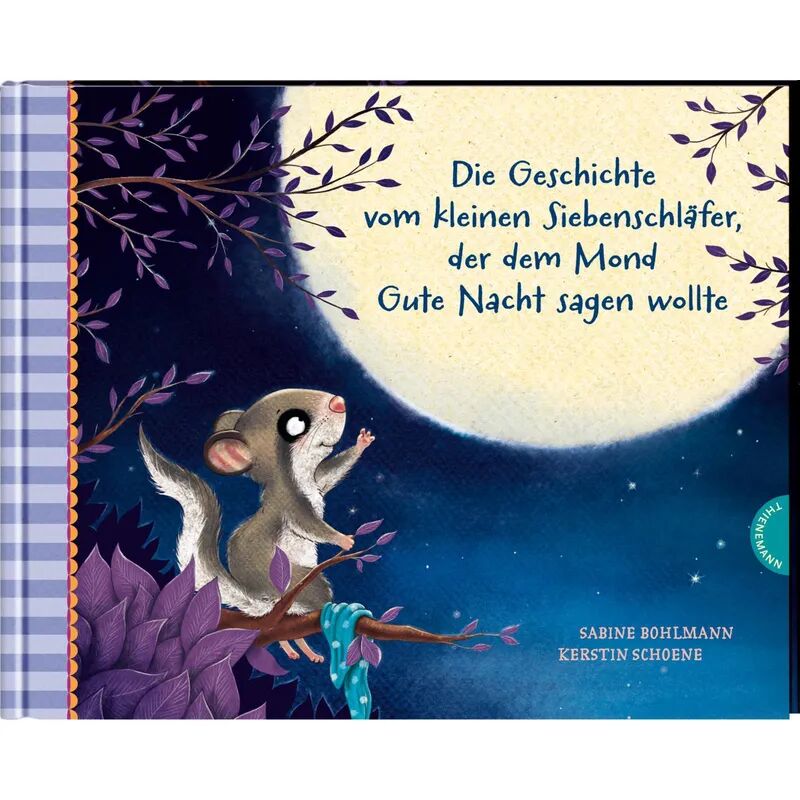 Thienemann in der Thienemann-Esslinger Verlag GmbH Die Geschichte vom kleinen Siebenschläfer, der dem Mond Gute Nacht sagen...