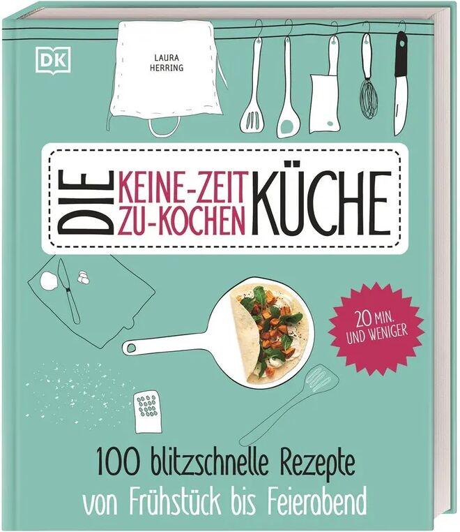 Dorling Kindersley Die Keine-Zeit-zu-Kochen-Küche