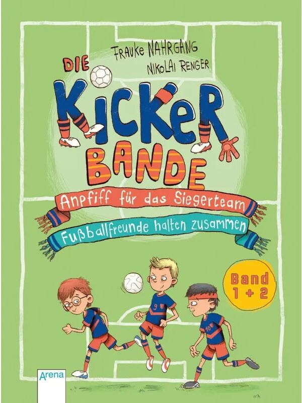 ARENA Die Kickerbande. Anpfiff für das Siegerteam / Fußballfreunde halten zusammen