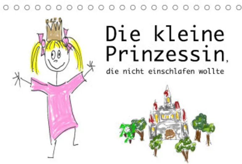 Calvendo Die kleine Prinzessin, die nicht einschlafen wollte (Tischkalender 2022 DIN...