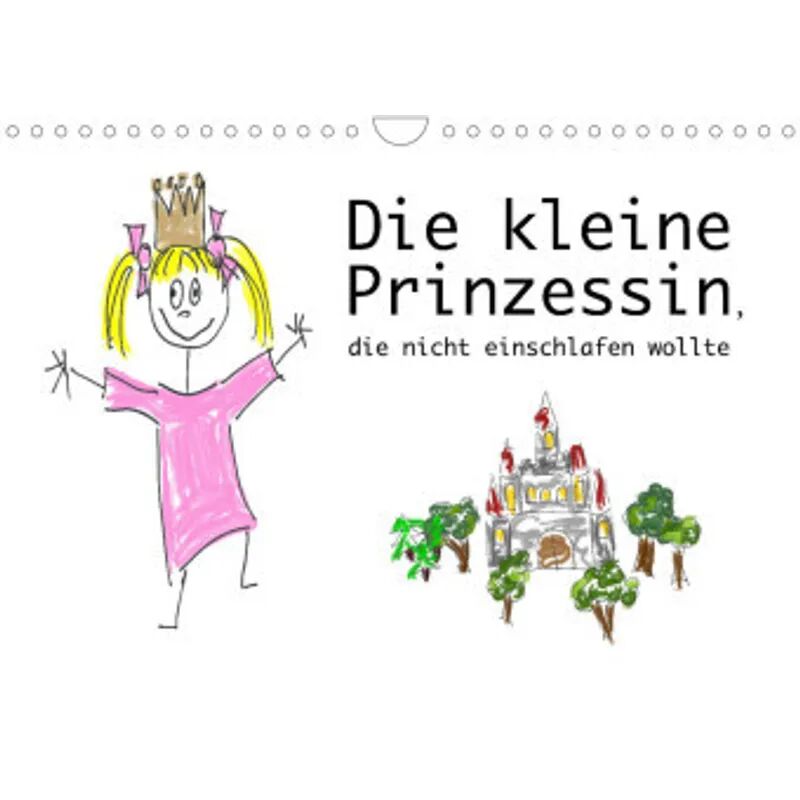 Calvendo Die kleine Prinzessin, die nicht einschlafen wollte (Wandkalender 2022 DIN A4...