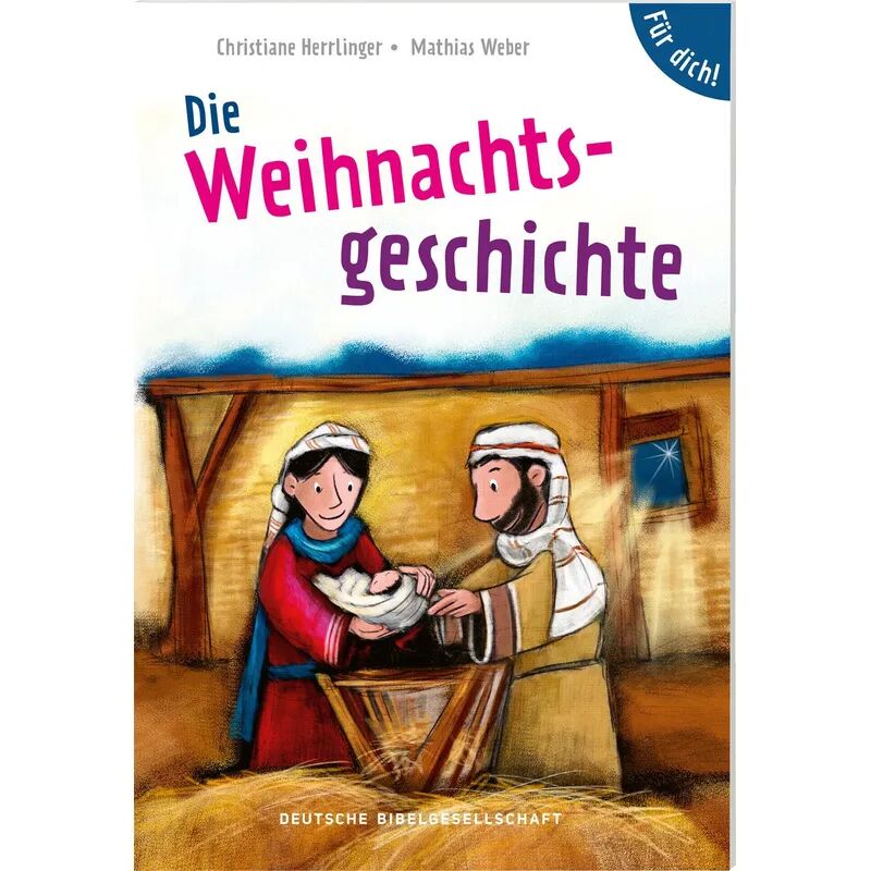 Deutsche Bibelgesellschaft Die Weihnachtsgeschichte. Für dich!