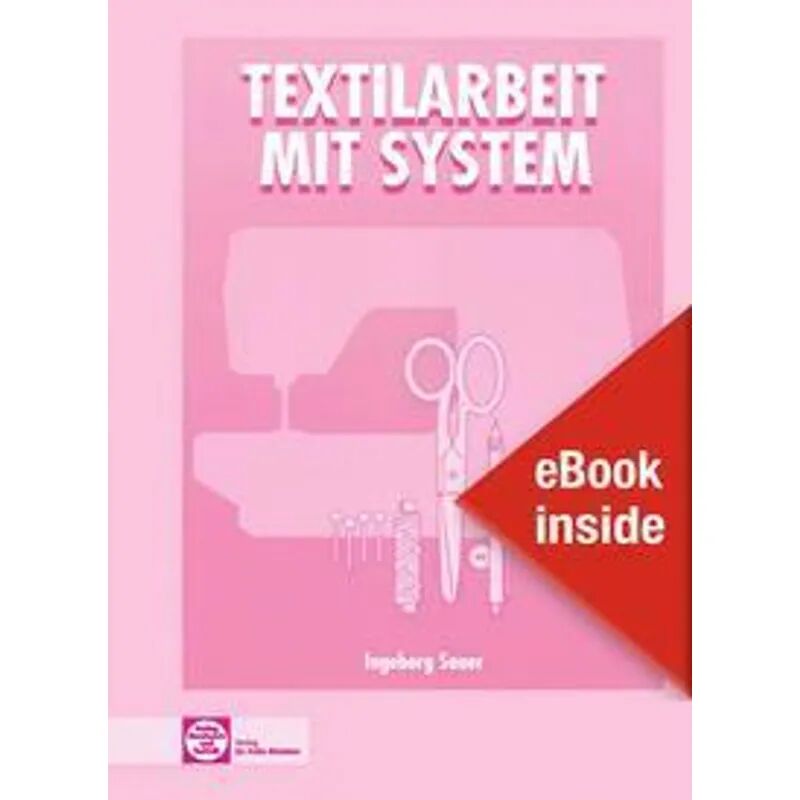 Handwerk und Technik eBook inside: Buch und eBook Textilarbeit mit System, m. 1 Buch, m. 1...