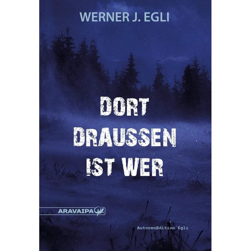 Aravaipa Egli, W: Dort draussen ist wer