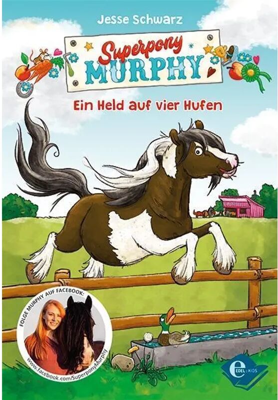 Edel Kids Books - ein Verlag der Edel Verlagsgrupp Ein Held auf vier Hufen / Superpony Murphy Bd.1