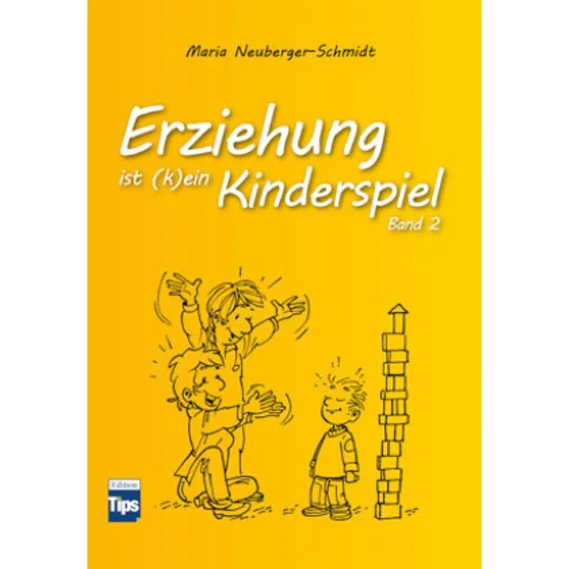Tips Zeitungs GmbH Erziehung ist (k)ein Kinderspiel.
