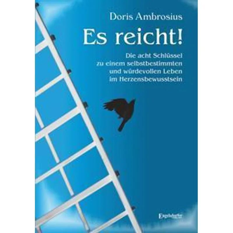 Engelsdorfer Verlag Es reicht! Die acht Schlüssel zu einem selbstbestimmten und würdevollen Leben...