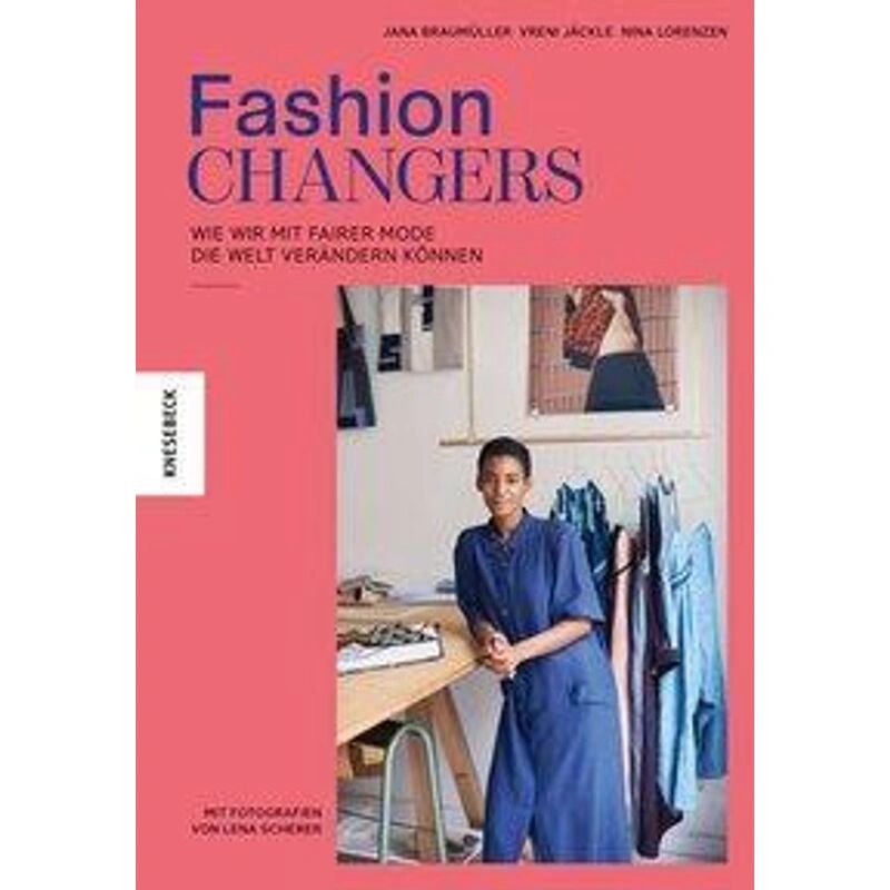 Knesebeck Fashion Changers - Wie wir mit fairer Mode die Welt verändern können