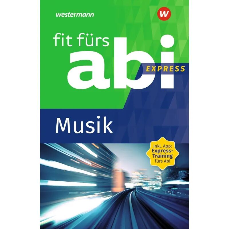 GWV Georg Westermann Verlag Fit fürs Abi Express - Musik