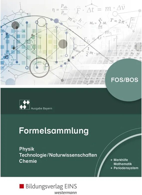 Bildungsverlag EINS Formelsammlung Physik/Technologie-Naturwissenschaften/Chemie FOS/BOS, Ausgabe...