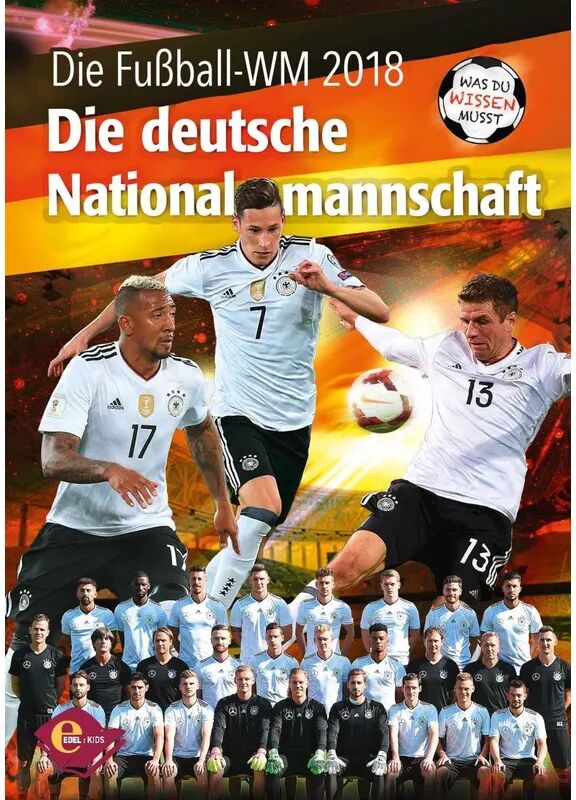 Edel Kids Books - ein Verlag der Edel Verlagsgrupp Fußball-WM 2018 - Die deutsche Nationalmannschaft