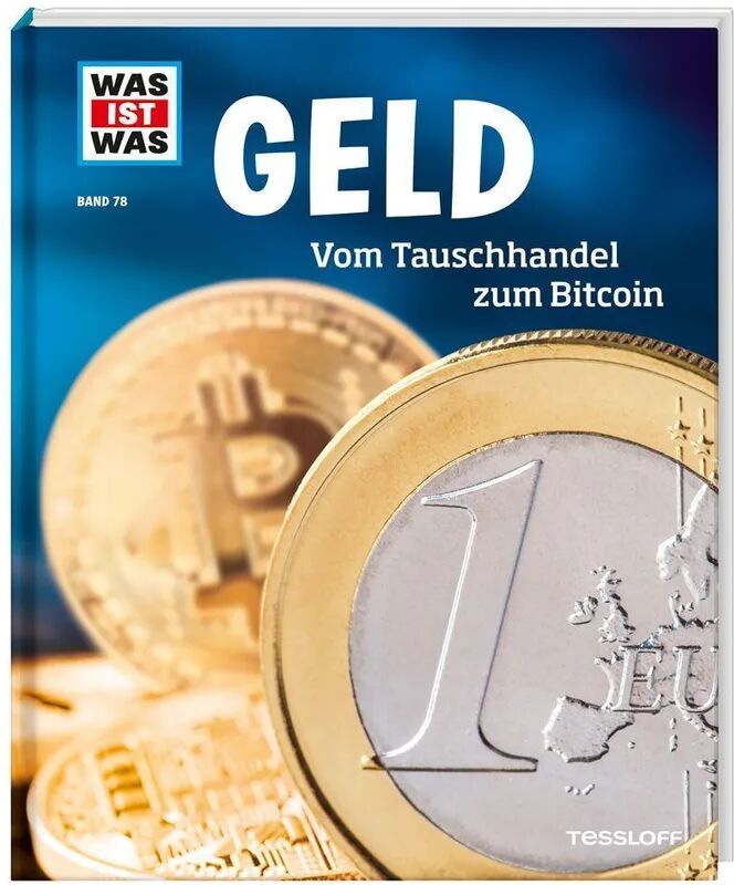 Tessloff Geld. Vom Tauschhandel zum Bitcoin / Was ist was Bd.78