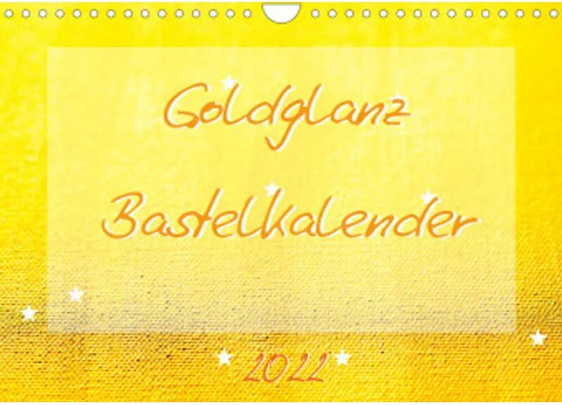 Calvendo Goldglanz Bastelkalender (Wandkalender 2022 DIN A4 quer)