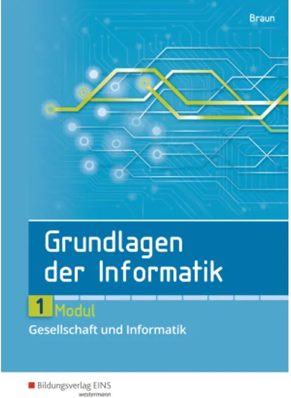 Bildungsverlag EINS Grundlagen der Informatik - Modul 1: Gesellschaft und Informatik