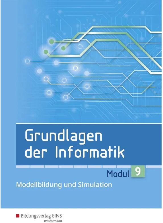 Bildungsverlag EINS Grundlagen der Informatik - Modul 9: Modellbildung und Simulation