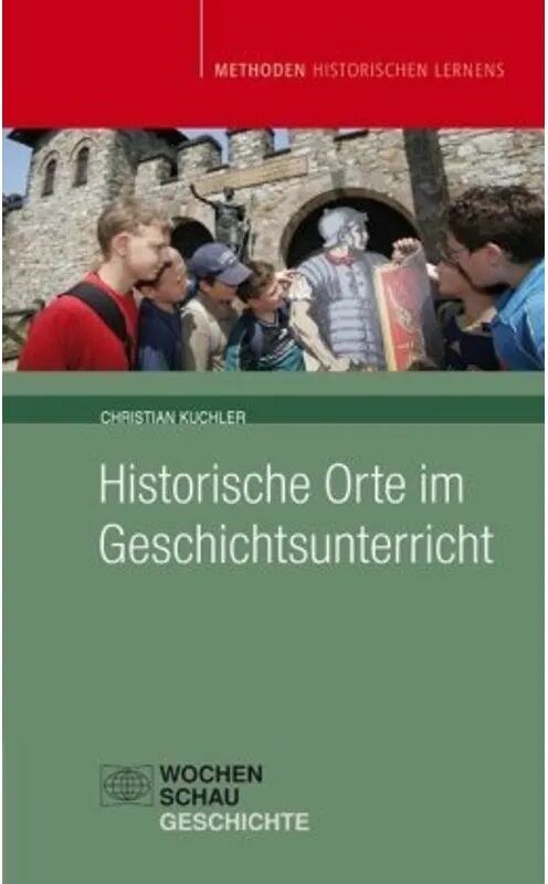 Wochenschau-Verlag Historische Orte im Geschichtsunterricht