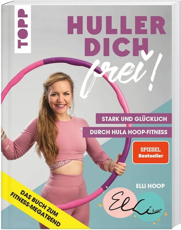 Frech Huller dich frei! mit Elli Hoop. Stark und glücklich durch Hula Hoop Fitness....