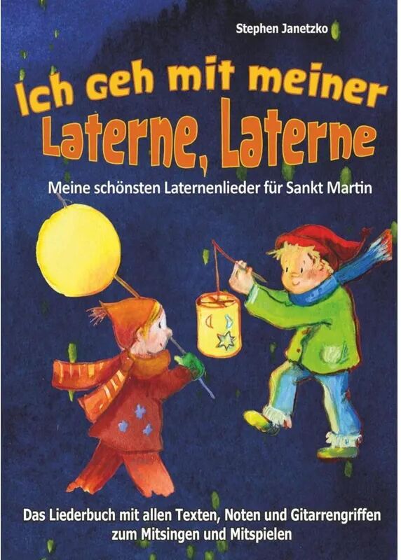 Verlag Stephen Janetzko Ich geh mit meiner Laterne, Laterne - Meine schönsten Laternenlieder für...