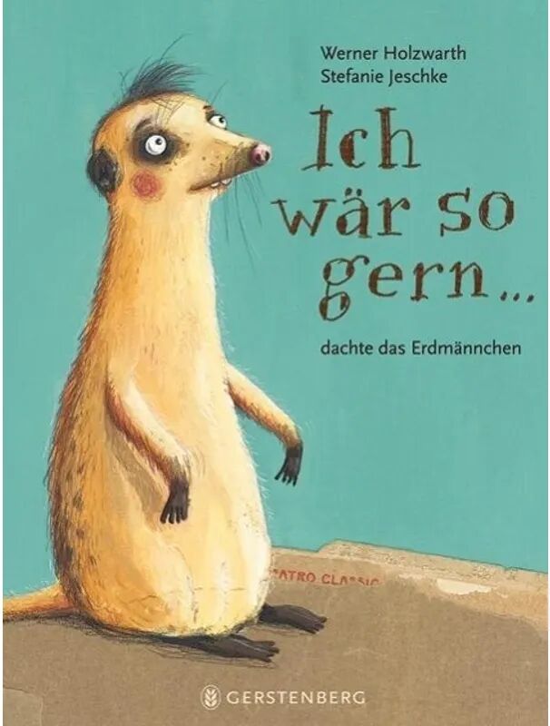 Gerstenberg Verlag Ich wär so gern ... dachte das Erdmännchen