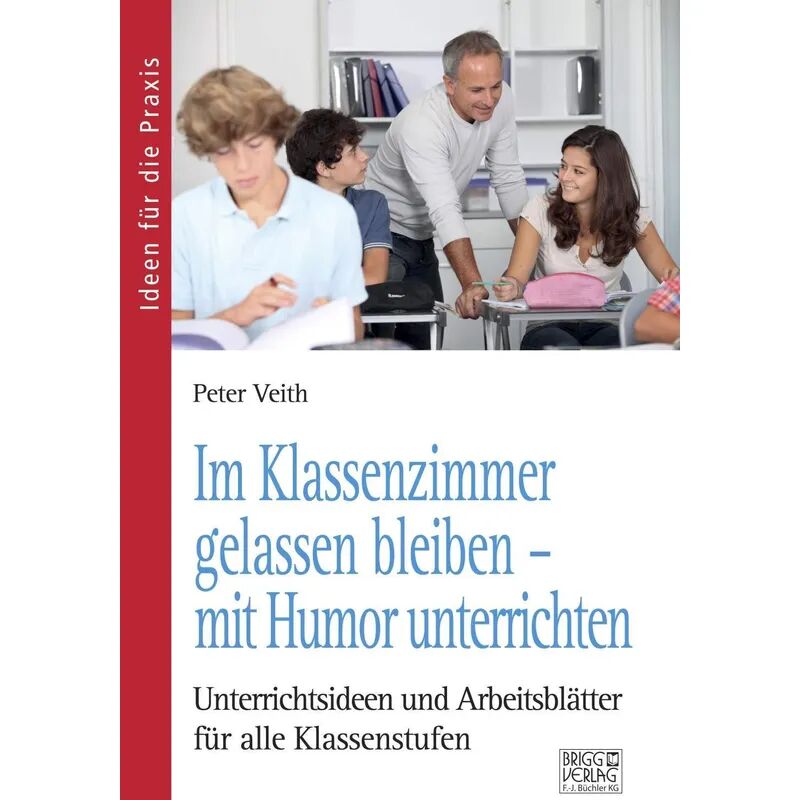 Brigg Verlag Im Klassenzimmer gelassen bleiben - mit Humor unterrichten