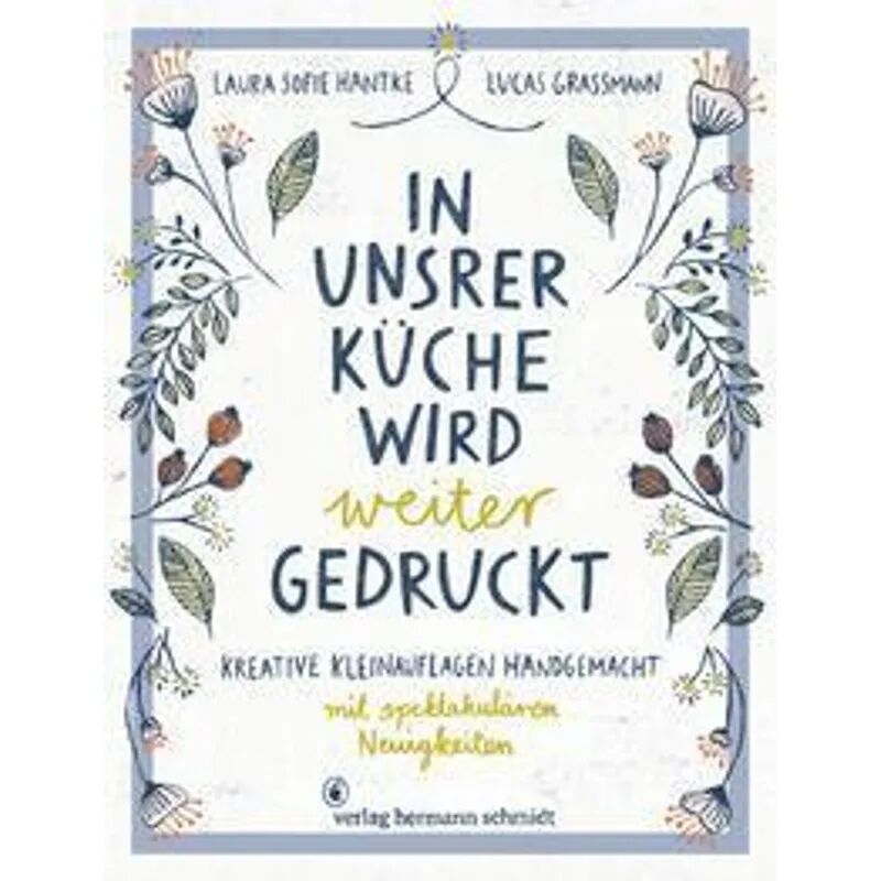 Schmidt (Hermann) In unsrer Küche wird weiter gedruckt