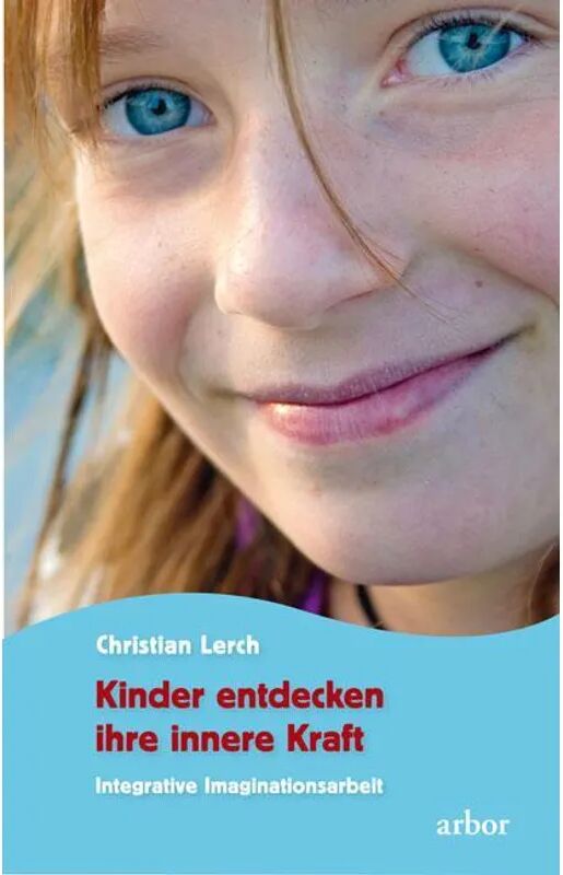 Arbor-Verlag Kinder entdecken ihre innere Kraft