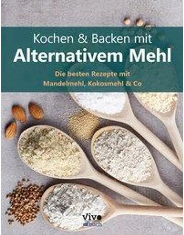 vivo Verlag Kochen und Backen mit alternativem Mehl