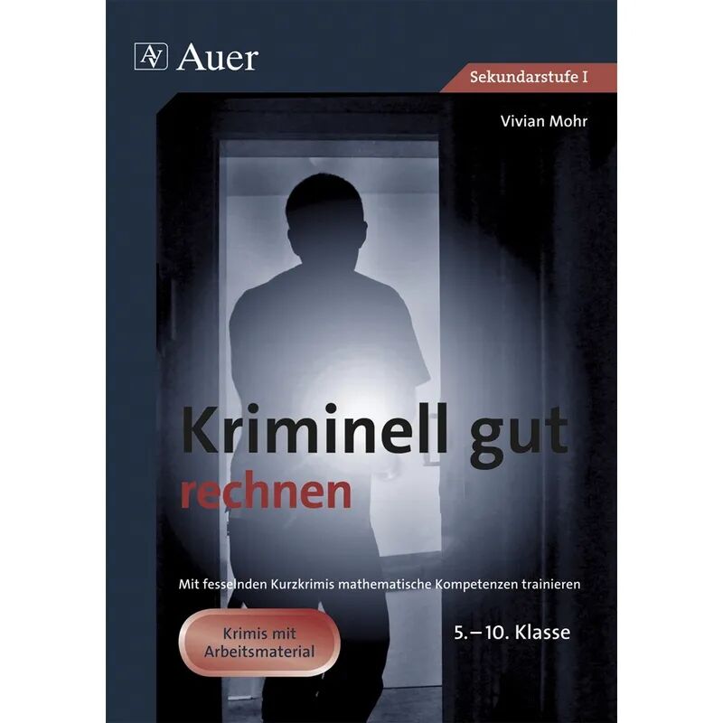 Auer Verlag in der AAP Lehrerwelt GmbH Kriminell gut rechnen, 5.-10. Klasse