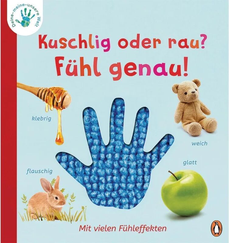 Penguin Junior Kuschlig oder rau? Fühl genau! / Deine-meine-unsere Welt Bd.2