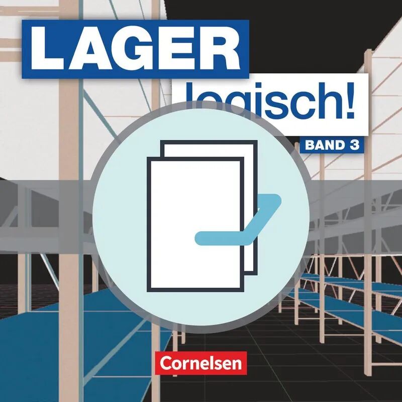 Cornelsen Verlag Lager logisch!: Bd.3 Lager logisch! - Fachlagerist/-in und Fachkraft für...