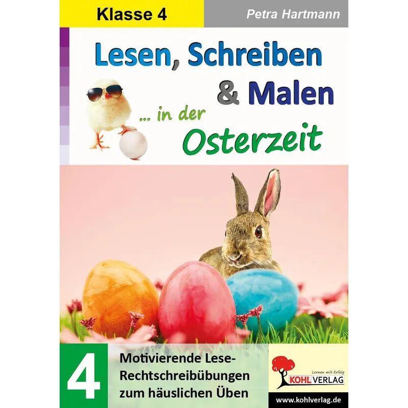 KOHL VERLAG Der Verlag mit dem Baum Lesen, Schreiben & Malen ... in der Osterzeit / Klasse 4