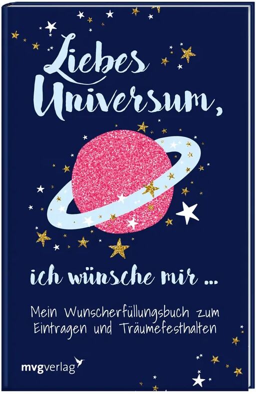 MVG VERLAG Liebes Universum, ich wünsche mir ...