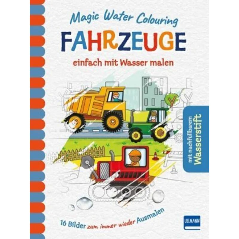 Ullmann Medien Magic Water Colouring - Fahrzeuge einfach mit Wasser malen, m. Stift